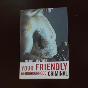 Your Friendly Neighbourhood Criminal - Van Rooy, Michael (SIGNED)